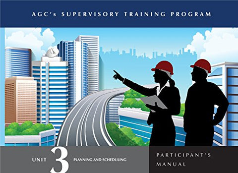 Supervisor Training Program (STP) Unit 3 Participants Manual: Planning and Scheduling